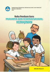 Image of BUKU PANDUAN GURU PRAKARYA DAN KEWIRAUSAHAAN KERAJINAN KELAS X